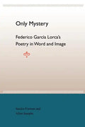 Only Mystery: Federico Garcia Lorca's Poetry in Word and Image - Paperback