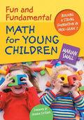 Fun and Fundamental Math for Young Children: Building a Strong Foundation in Prek-Grade 2 - Paperback