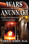 Wars of the Anunnaki: Nuclear Self-Destruction in Ancient Sumer - Paperback
