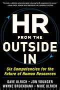 HR from the Outside In: Six Competencies for the Future of Human Resources - Hardcover