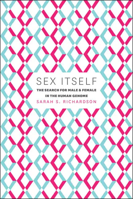 Sex Itself: The Search for Male and Female in the Human Genome - Paperback