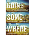 Going Somewhere: A Bicycle Journey Across America - Paperback