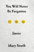 You Will Never Be Forgotten: Stories - Paperback