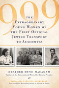 999: The Extraordinary Young Women of the First Official Jewish Transport to Auschwitz - Hardcover