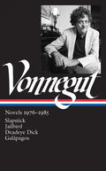 Kurt Vonnegut: Novels 1976-1985 (Loa #252): Slapstick / Jailbird / Deadeye Dick / Galápagos - Hardcover