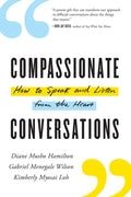 Compassionate Conversations: How to Speak and Listen from the Heart - Paperback