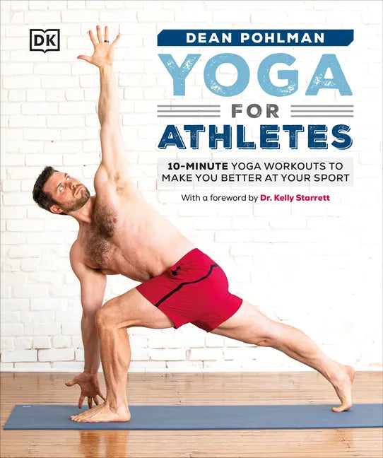 Yoga for Athletes: 10-Minute Yoga Workouts to Make You Better at Your Sport - Paperback