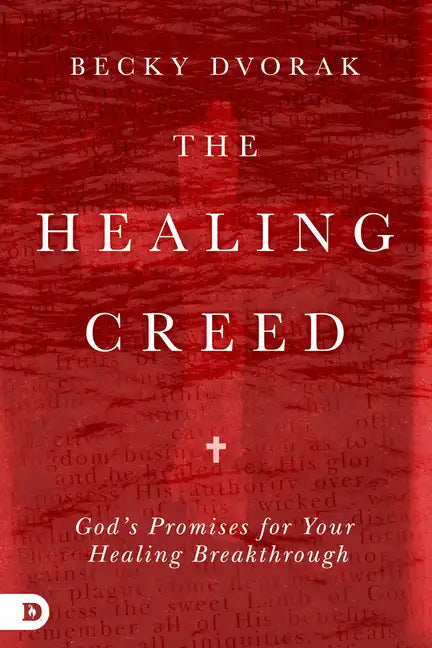 The Healing Creed: God's Promises for Your Healing Breakthrough - Paperback
