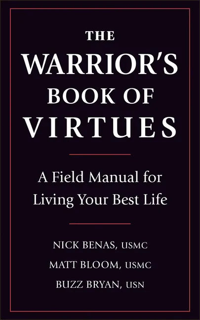 The Warrior's Book of Virtues: A Field Manual for Living Your Best Life - Paperback