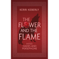 The Flower and the Flame: A Hades and Persephone Retelling - Paperback