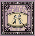 The Envious Siblings: And Other Morbid Nursery Rhymes - Hardcover