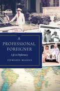 A Professional Foreigner: Life in Diplomacy - Hardcover