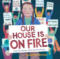 Our House Is on Fire: Greta Thunberg's Call to Save the Planet - Hardcover