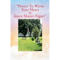 "Poetry To Warm Your Heart by Joyce Sharer-Figart" - Paperback