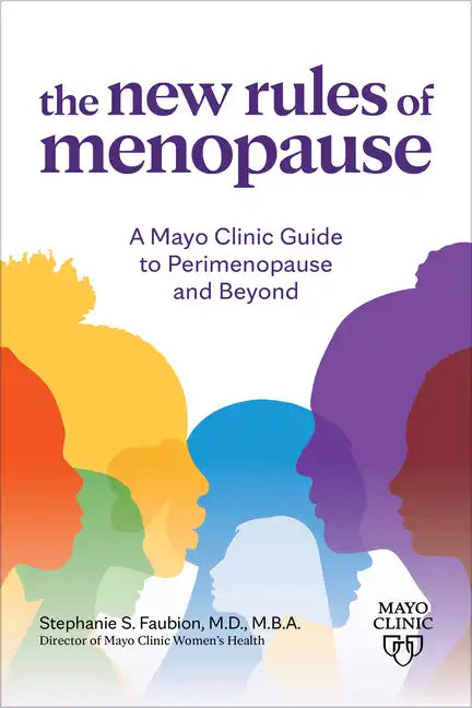 The New Rules of Menopause: A Mayo Clinic Guide to Perimenopause and Beyond - Paperback