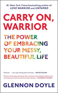 Carry On, Warrior: The Power of Embracing Your Messy, Beautiful Life - Paperback