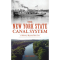 New York State Canal System: A History Beyond the Erie - Hardcover