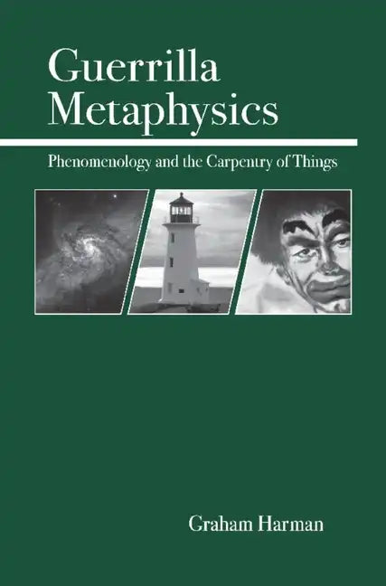 Guerrilla Metaphysics: Phenomenology and the Carpentry of Things - Paperback