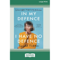 In My Defence, I Have No Defence: Catastrophes in pursuing perfection [Large Print 16pt] - Paperback