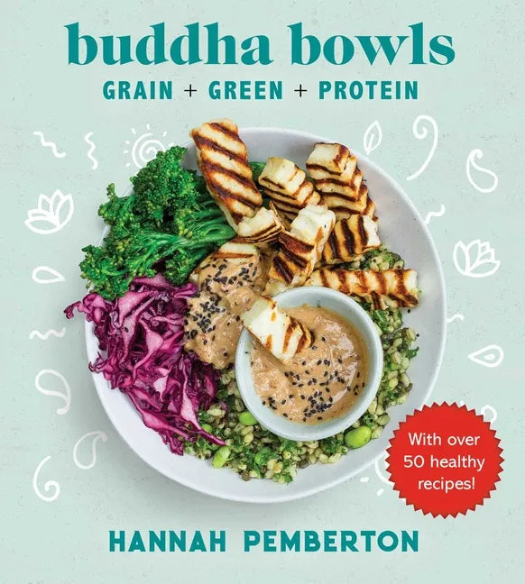 Buddha Bowls: Grain + Green + Protein - Hardcover