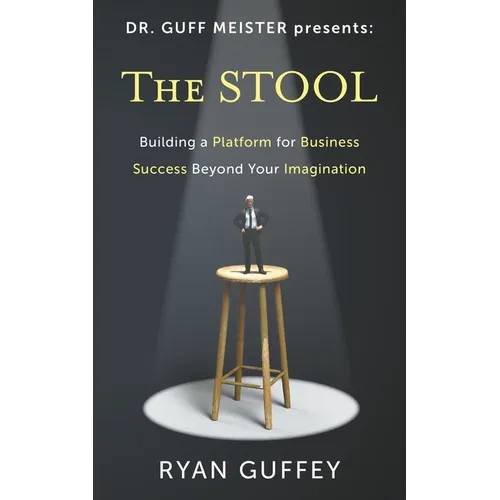 The Stool: Building a Platform for Business Success Beyond Your Imagination - Paperback