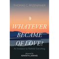 Whatever Became of Love? - Paperback