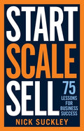 Start. Scale. Sell.: 75 lessons for business success - Paperback