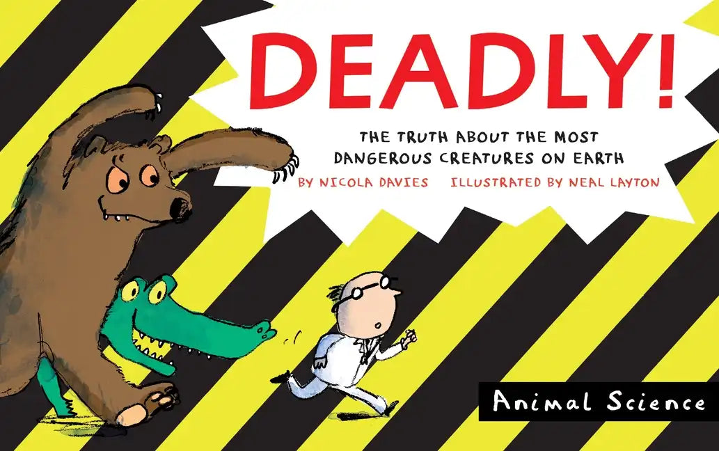 Deadly!: The Truth about the Most Dangerous Creatures on Earth - Paperback