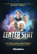 The Center Seat - 55 Years of Trek: Subtitle the Complete, Unauthorized Oral History of Star Trek - Hardcover