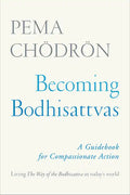 Becoming Bodhisattvas: A Guidebook for Compassionate Action - Paperback