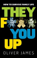 They F*** You Up: How to Survive Family Life - Paperback