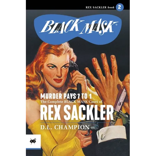 Murder Pays 7 to 1: The Complete Black Mask Cases of Rex Sackler, Volume 2 - Paperback