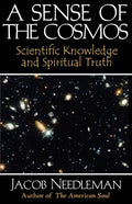 A Sense of the Cosmos: Scientific Knowledge and Spiritual Truth - Paperback
