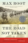 The Road Not Taken: Edward Lansdale and the American Tragedy in Vietnam - Paperback