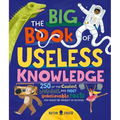 The Big Book of Useless Knowledge: 250 of the Coolest, Weirdest, and Most Unbelievable Facts You Won't Be Taught in School - Hardcover
