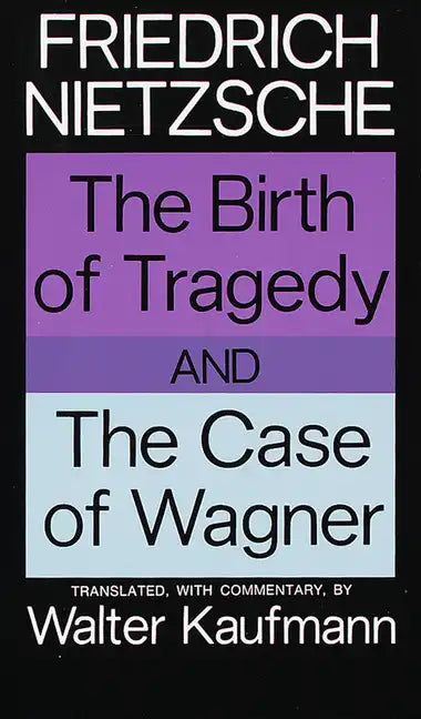 The Birth of Tragedy and the Case of Wagner - Paperback