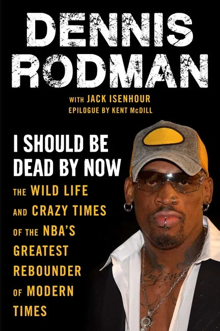 I Should Be Dead by Now: The Wild Life and Crazy Times of the Nba's Greatest Rebounder of Modern Times - Paperback