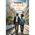 The Adventures Of Uncle Billy & Ross: Life Lessons Made Simple - Paperback