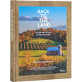 Back to the Land: A New Way of Life in the Country: Foraging, Cheesemaking, Beekeeping, Syrup Tapping, Beer Brewing, Orchard Tending, Vegetable Garden - Hardcover