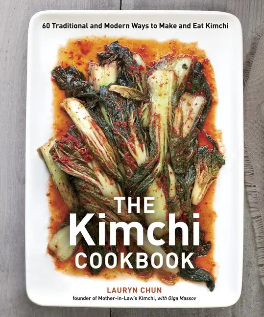 The Kimchi Cookbook: 60 Traditional and Modern Ways to Make and Eat Kimchi - Hardcover