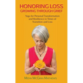 Honoring Loss, Growing Through Grief: Yoga for Personal Transformation and Resilience in Times of Transition and Loss - Paperback