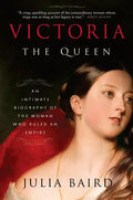 Victoria: The Queen: An Intimate Biography of the Woman Who Ruled an Empire - Paperback