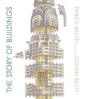 The Story of Buildings: From the Pyramids to the Sydney Opera House and Beyond - Hardcover