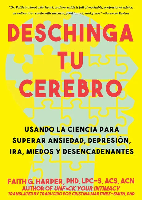 Deschinga Tu Cerebro: Usando La Ciencia Para Superar Ansiedad, Depresión, Ira, Miedos Y Descadenantes: Usando La Ciencia Para Superar Ansiedad, Depres - Paperback