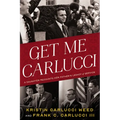 Get Me Carlucci: A Daughter Recounts Her Father's Legacy of Service - Hardcover