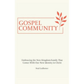 Gospel Community: Embracing the New Kingdom-Family That Comes with Our New Identity in Christ - Paperback