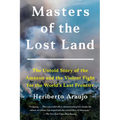 Masters of the Lost Land: The Untold Story of the Amazon and the Violent Fight for the World's Last Frontier - Paperback