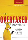 The Overtaxed Investor: Slash Your Tax Bill & Be a Tax Alpha Dog - Hardcover