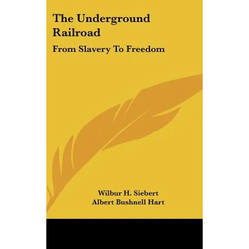 The Underground Railroad: From Slavery To Freedom - Hardcover