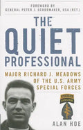 The Quiet Professional: Major Richard J. Meadows of the U.S. Army Special Forces - Paperback